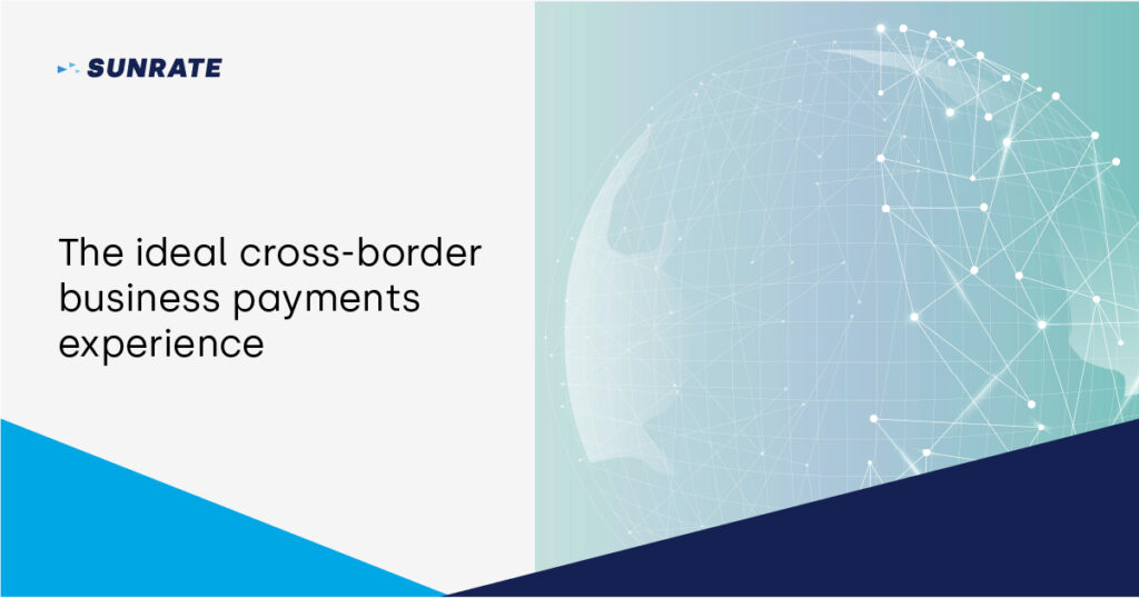 
the-ideal-cross-border-business-payments-experience
