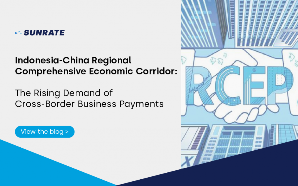 Indonesia-China Regional Comprehensive Economic Corridor: The Rising Demand of Cross-Border Business Payments